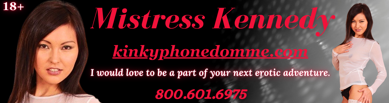 Kinky Phone Domme Kennedy (800) 601-6975